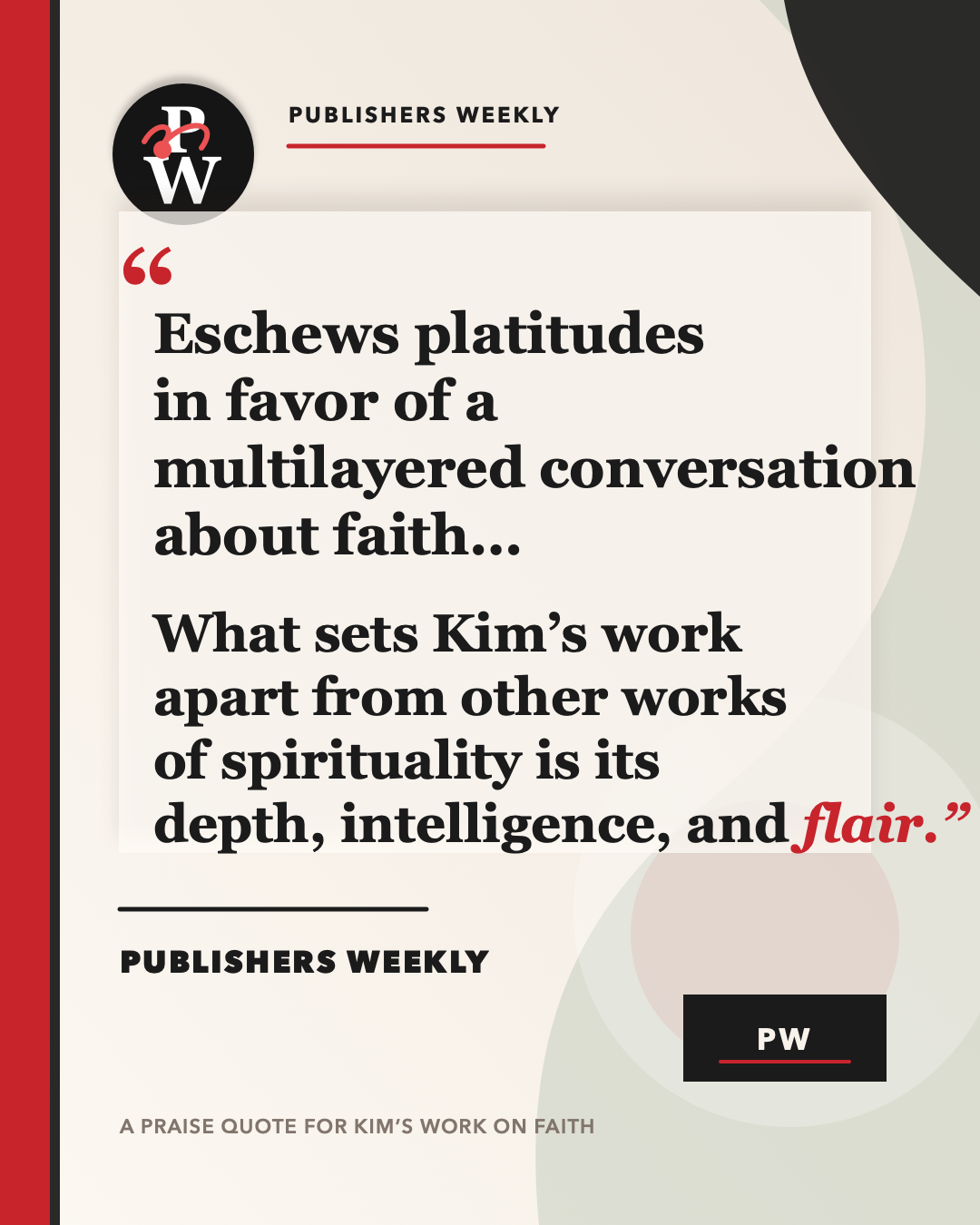 Publishers Weekly endorsement: Eschews platitudes in favor of a multilayered conversation about faith. What sets Kim's work apart is its depth, intelligence, and flair.